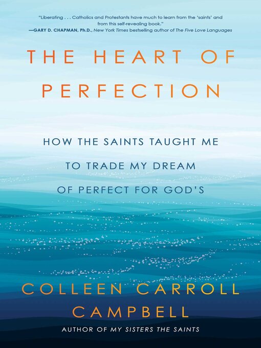 Title details for The Heart of Perfection by Colleen Carroll Campbell - Available